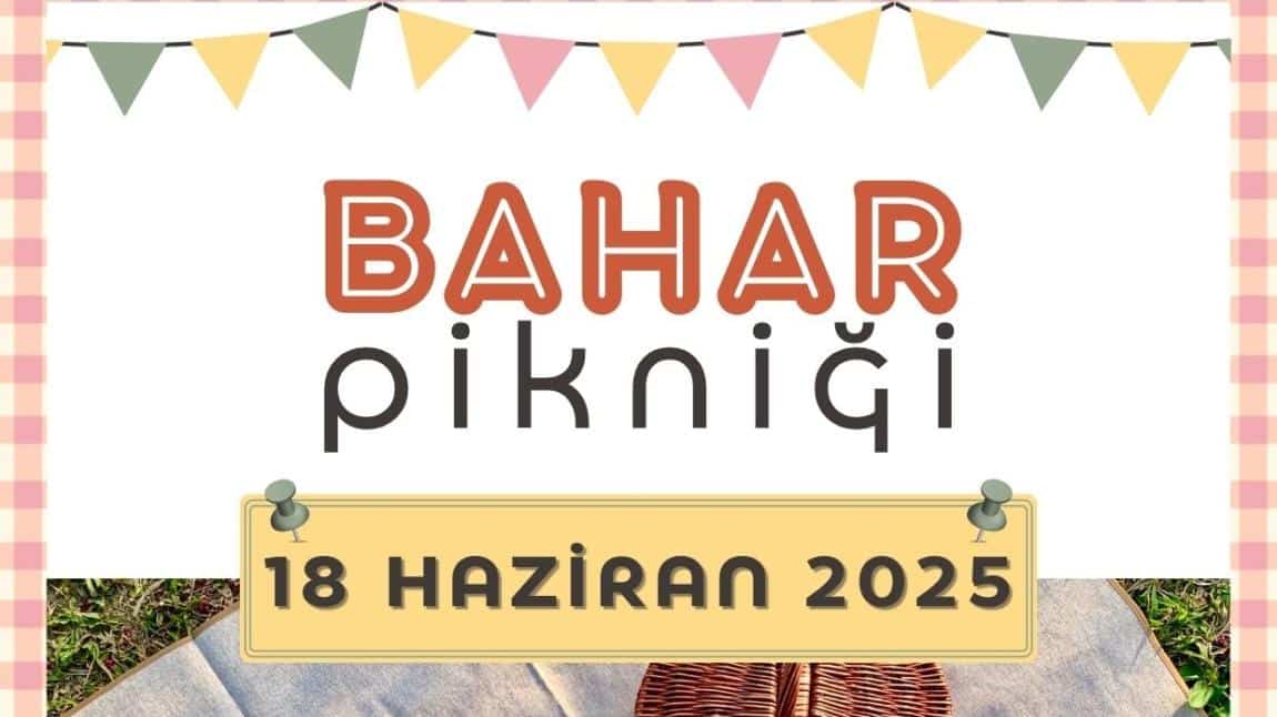 Okul Aİle Birliğimizce Bahar Pikniği Etkinliği Düzenlenecektir